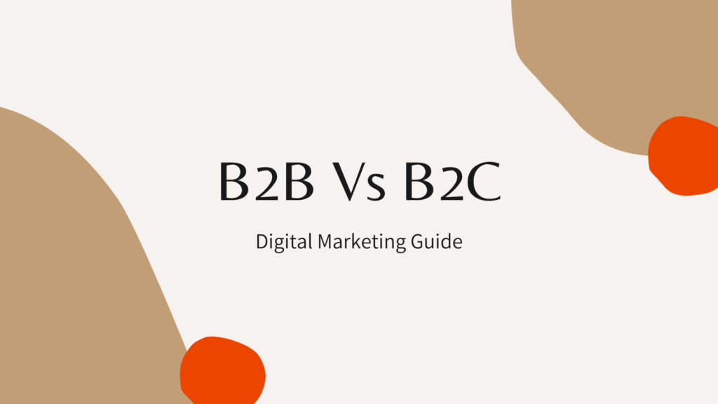 B2B Vs B2C Digital Marketing Guide